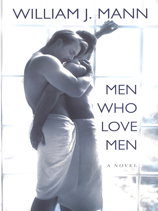 Title details for Men Who Love Men by William J. Mann - Available